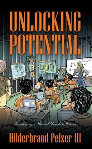 Unlocking Potential: Organizing a School Inside a Prison by Hilderbrand ...