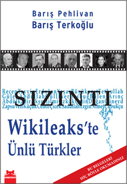 Sızıntı: Wikileaks'te Ünlü Türkler