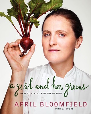 A Girl and Her Greens by April Bloomfield | Goodreads