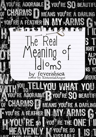 The Real Meaning of Idioms
