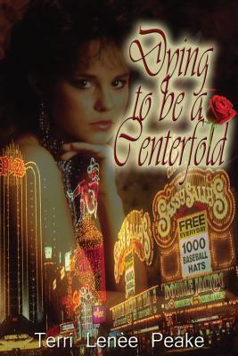Dying to be a Centerfold by Terri Lenee Peake | Goodreads