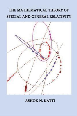 The Mathematical Theory of Special and General Relativity by