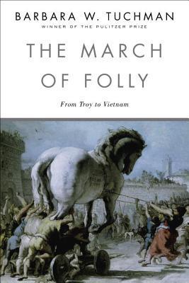 The March Of Folly: From Troy To Vietnam cover
