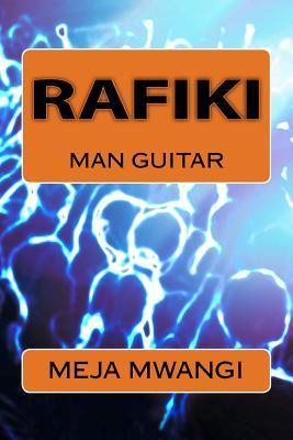 Musik Rafiki Rafiki - Man Guitar by Meja Mwangi | Goodreads