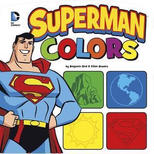 Superman Colors (DC Board Books) by Benjamin Bird | Goodreads