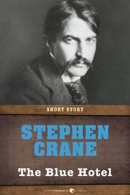 The Blue Hotel: Short Story by Stephen Crane | Goodreads