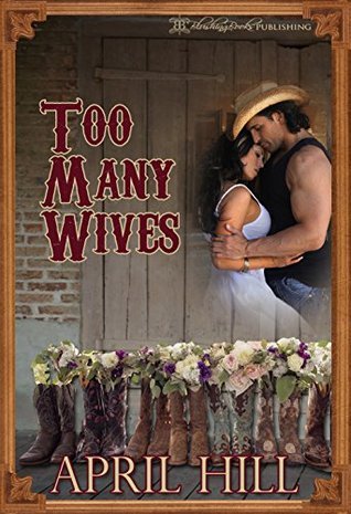 Too Many Wives by April Hill | Goodreads