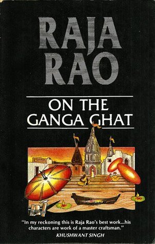 On the Ganga Ghat by Raja Rao | Goodreads