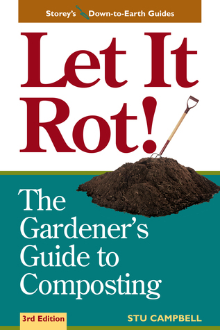 Let it Rot!: The Gardener's Guide to Composting