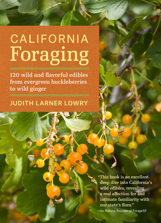 California Foraging: 120 Wild and Flavorful Edibles from Evergreen ...