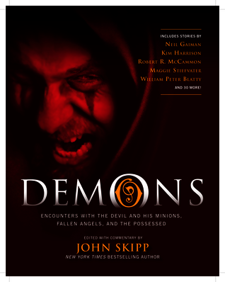 Demons: Encounters with the Devil and His Minions, Fallen Angels, and the Possessed