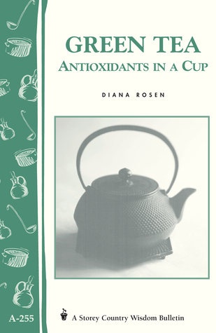Green Tea: Antioxidants in a Cup: Storey's Country Wisdom Bulletin A ...
