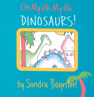 Oh My Oh My Oh Dinosaurs! book cover