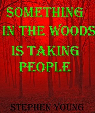 Something in the Woods is Taking People