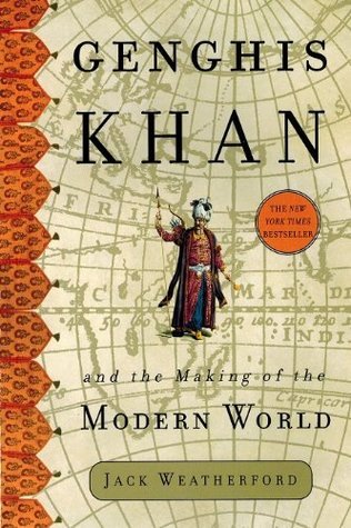 Genghis Khan and the Making of the Modern World