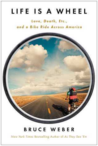 Life is a Wheel: A Passage Across America by Bicycle
