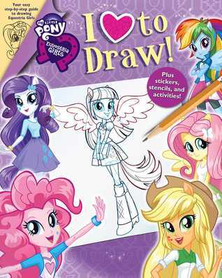 My Little Pony: Equestria Girls: I Love to Draw! by My