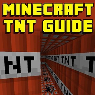 Minecraft TNT Guide: Contraptions, Traps & Much More! by Minecraft ...