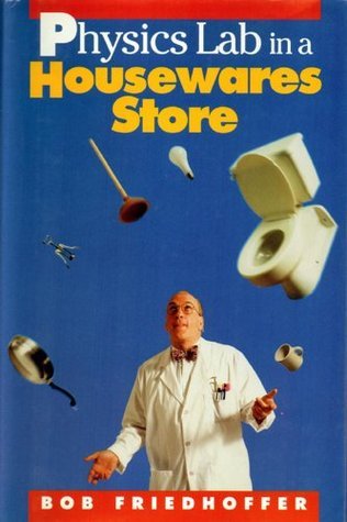 Physics Lab in a Housewares Store by Bob Friedhoffer | Goodreads