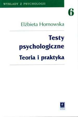 Testy psychologiczne. Teoria i praktyka