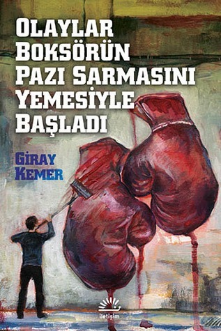 Olaylar Boksörün Pazı Sarmasını Yemesiyle Başladı book cover