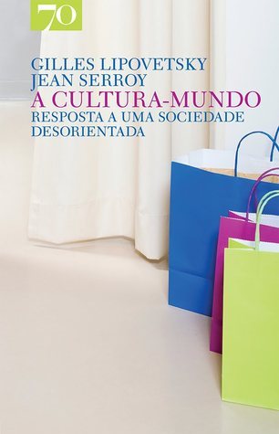 A Cultura-Mundo: Resposta a uma Sociedade Desorientada