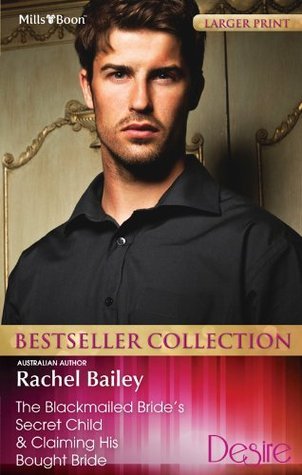 The Blackmailed Bride's Secret Child / Claiming His Bought Bride by