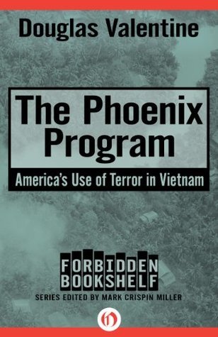 The Phoenix Program: America's Use of Terror in Vietnam (Forbidden Bookshelf Book 5)