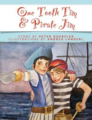 One Tooth Tim & Pirate Jim by Peter Doerfler | Goodreads