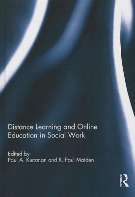 Distance Learning and Online Education in Social Work by Paul A Kurzman ...