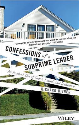 Confessions of a Subprime Lender: An Insider's Tale of Greed, Fraud