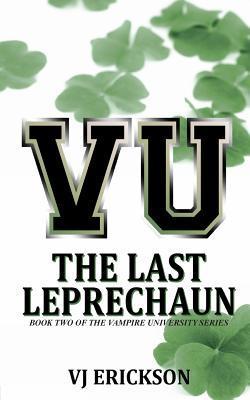 Vampire University VU The Last Leprechaun (Vampire University #2) by V.J. Erickson | Goodreads