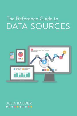 The Reference Guide to Data Sources by Julia Bauder | Goodreads