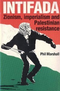 Intifada: Zionism Imperialism and Palestinian Resistance