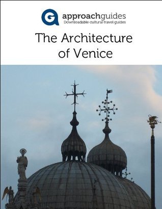 David Raezer Guide to the Architecture of Venice (Italy) | Approach Guides by David ...