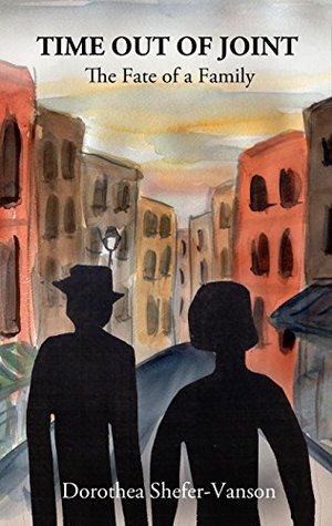 Time Out of Joint: The Fate of a Family: Historical Novel