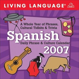 Living Language Spanish Daily Phrases & Culture 2007 Day-to-Day Calendar by Living  Language (a Random House Company) | Goodreads
