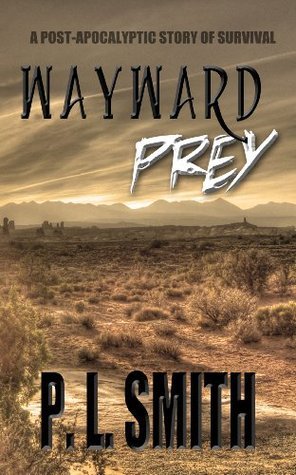 Wayward Prey: A Post-Apocalyptic Story of Survival