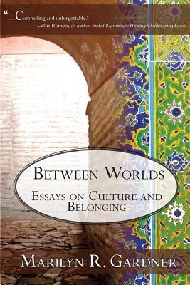 Between Worlds: Essays on Culture and Belonging