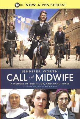 Call the Midwife: A Memoir of Birth, Joy, and Hard Times