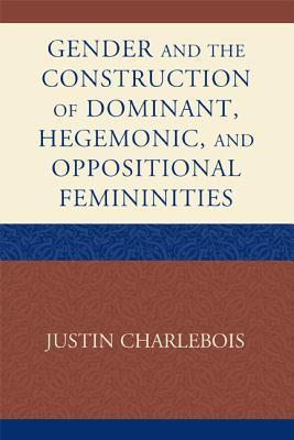 Gender and the Construction of Dominant, Hegemonic and Oppositional ...