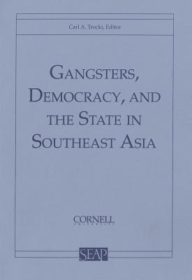 Gangsters, Democracy, and the State in Southeast Asia book cover