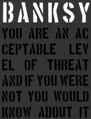 Banksy: You Are an Acceptable Level of Threat and if You Were Not You Would Know About It