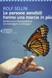 Le persone sensibili hanno una marcia in più: trasformare l'ipersensibilità da svantaggio a vantaggio