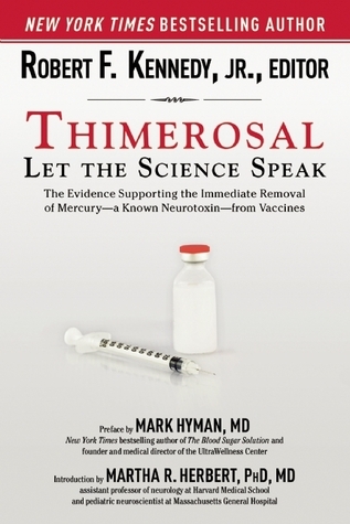 Thimerosal: Let the Science Speak: The Evidence Supporting the Immediate Removal of Mercury--a Known Neurotoxin--from Vaccines