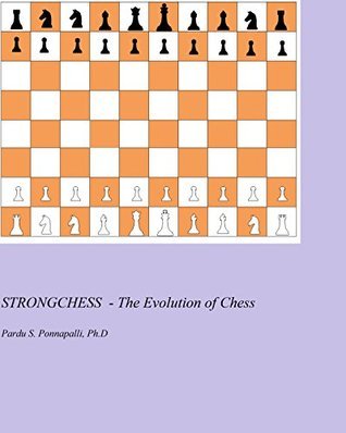 StrongChess- The Evolution of Chess by Pardu Ponnapalli | Goodreads