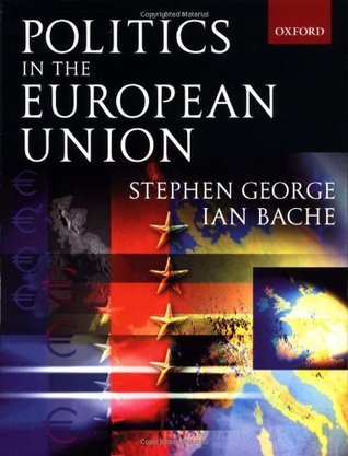 Politics in the European Union by Stephen George | Goodreads