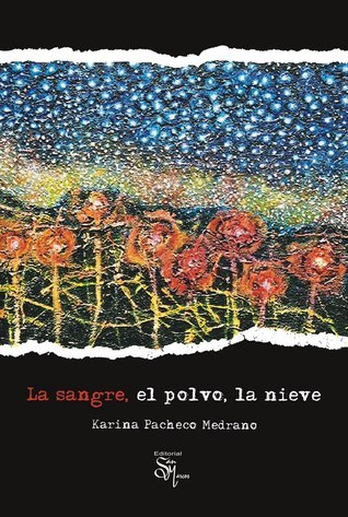 La Sangre, El Polvo, La Nieve book cover