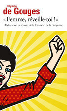 « Femme, réveille-toi ! » Déclaration des droits de la femme et de la citoyenne et autres écrits