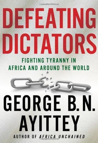 Defeating Dictators: Fighting Tyranny in Africa and Around the World
